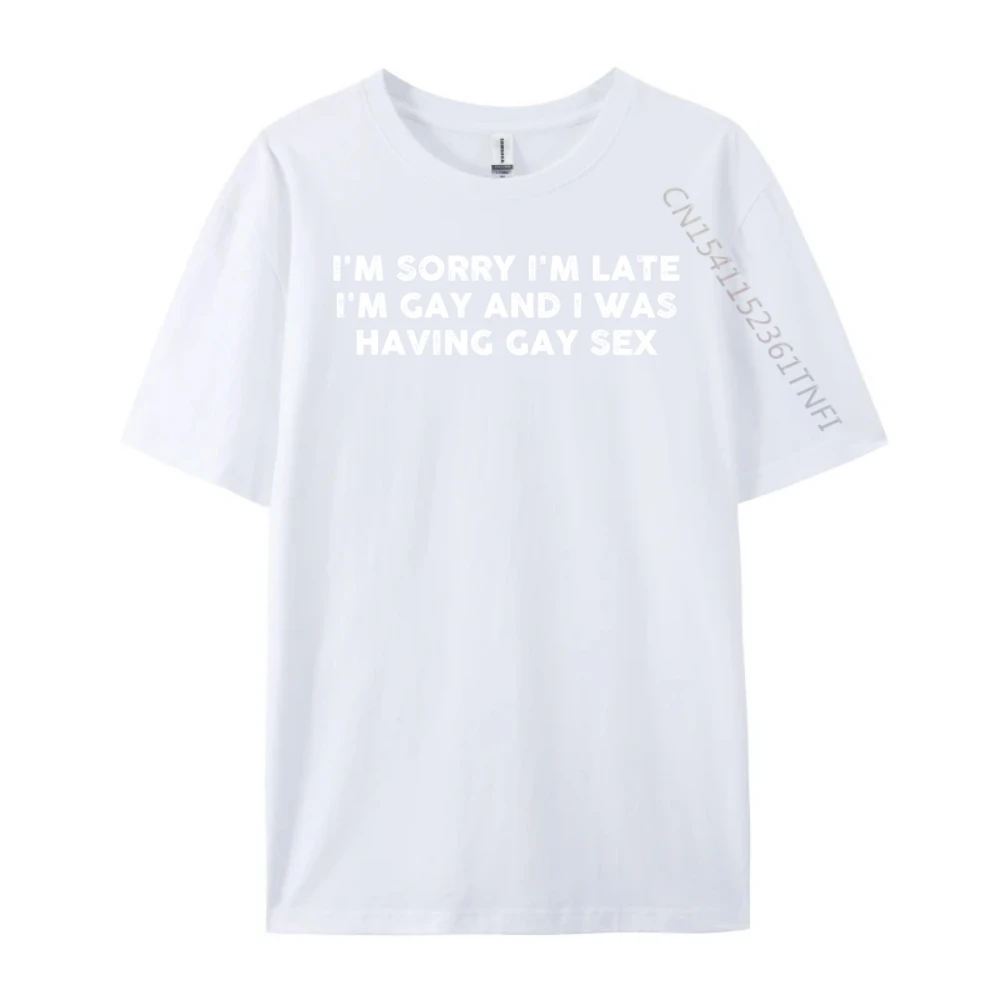 Im Sorry Im Late Im Gay I Was Having Gay Vintage Men's T-Shirts Mens T Shirt Printed Plain T Shirts Wholesale Student Classic