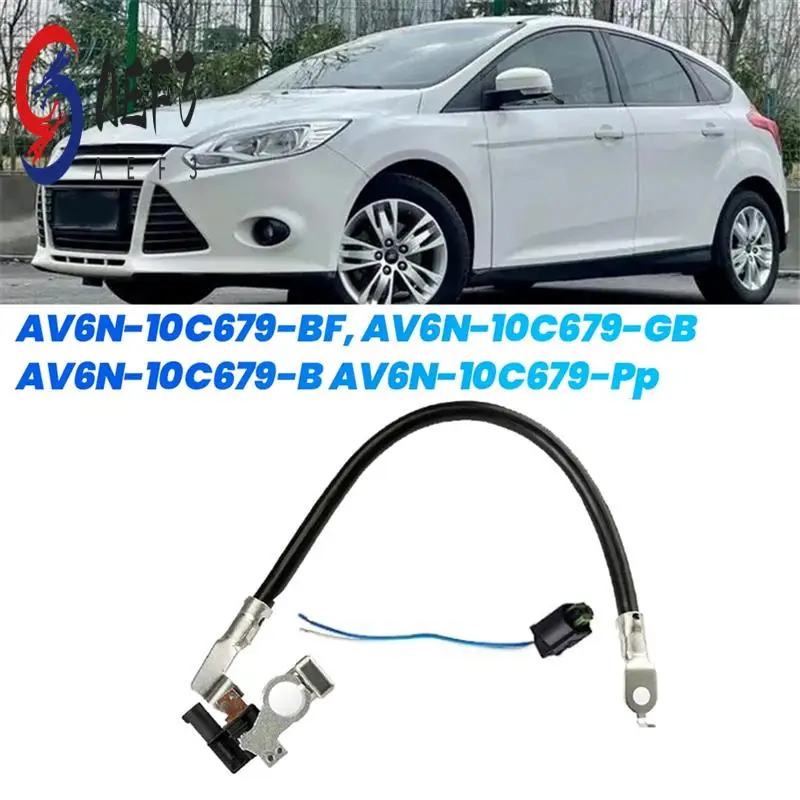 

AEF3-Car Negative Battery Cable Sensor W/ Plug Wire AV6N-10C679-BF For Focus Escape Transit 2012-2018 AV6Z10C679P AV6Z10C679B