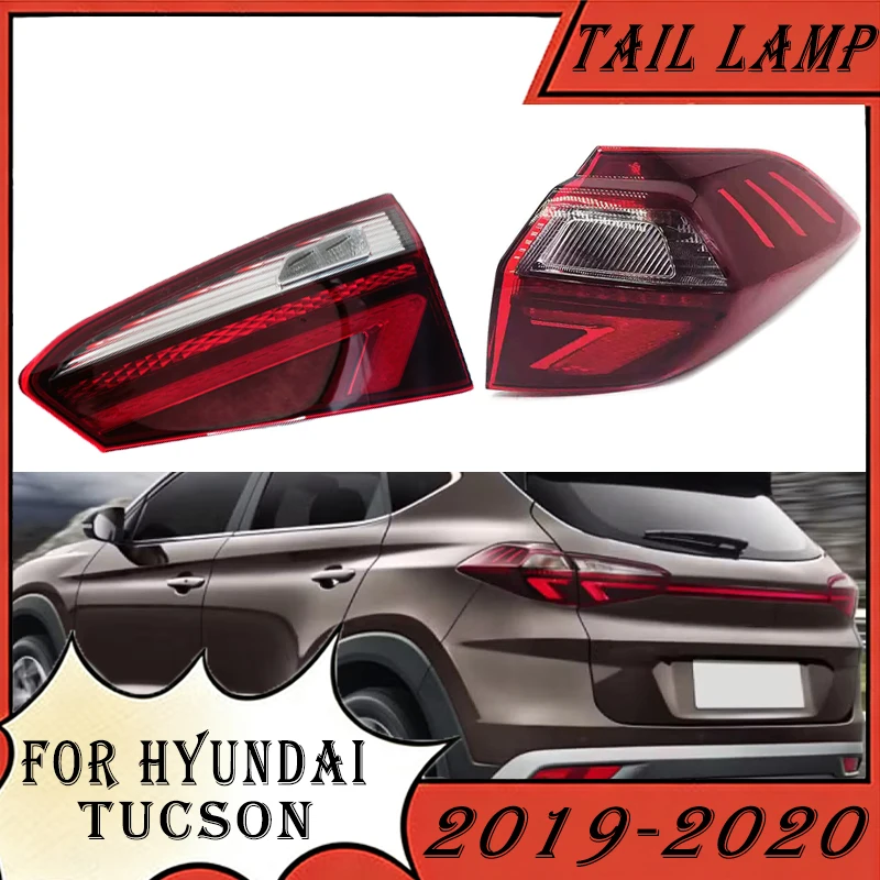 Car Tail Lamp Assembly For Hyundai Tucson 2019 2020 Turn Signal Parking Light Brake Light Inside Outside Taillight Warning Light