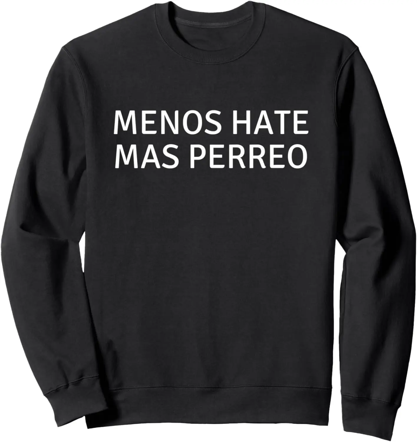 Menos Hate Mas Perreo Funny Saying Women Dance Less Hating Sweatshirt