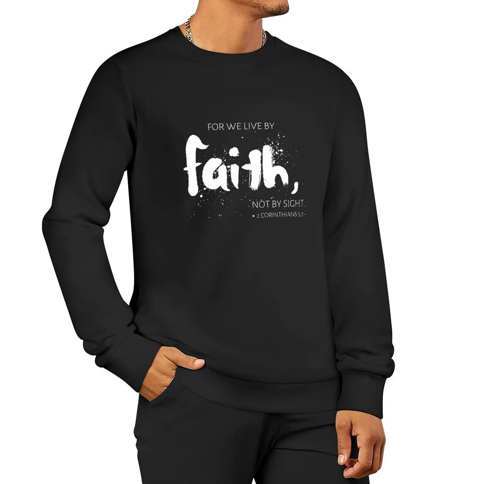 For We Live By Faith Not By Sight 2 Corinthians 5:7 Pullover Hoodie men's clothes men's autumn clothes winter man sweatshirt