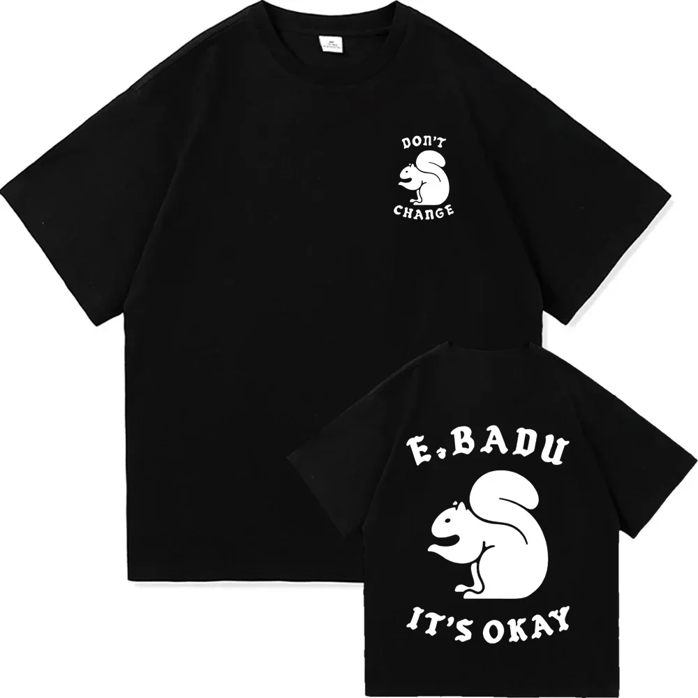 

ERYKAH BADU Singer Fashion T-shirts Print Don't Change Squirrel T-shirt Cotton Short Sleeve Loose Unisex T-shirt Print T-shirt