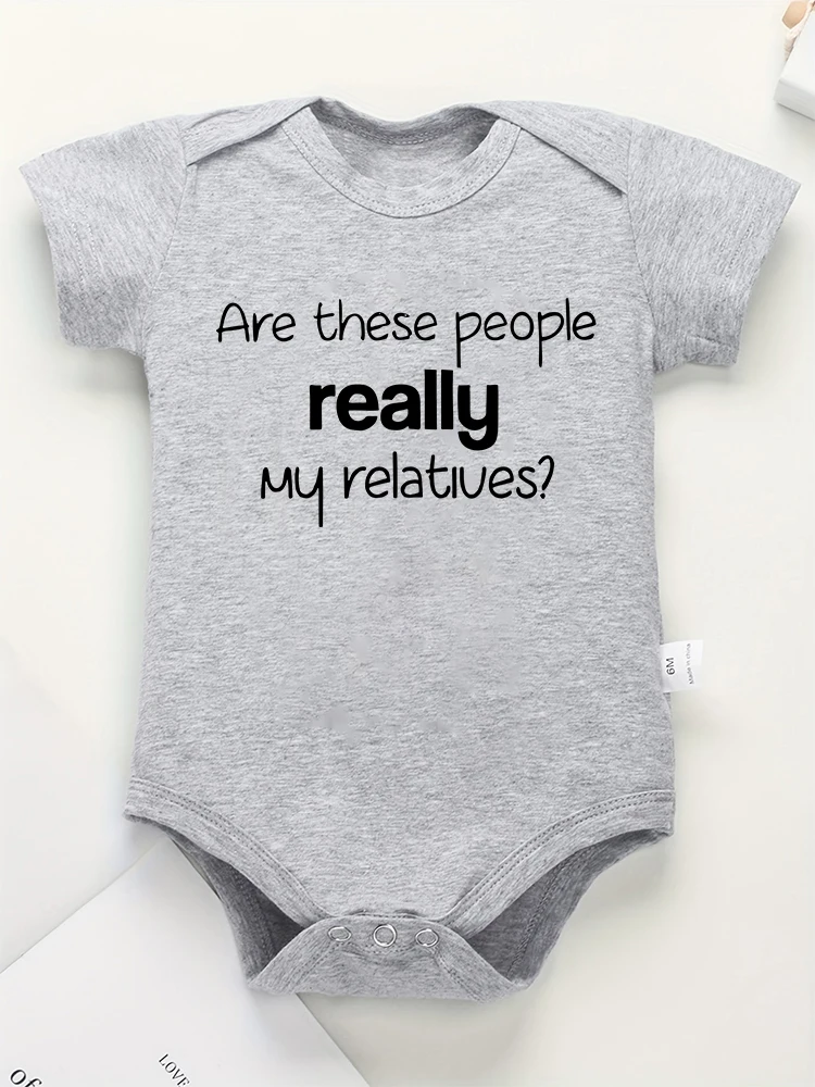 Funny Creative Newborn Boy Clothes “Are These People Really My Relatives” American Infant Onesie Cotton Toddler Girl Jumpsuit