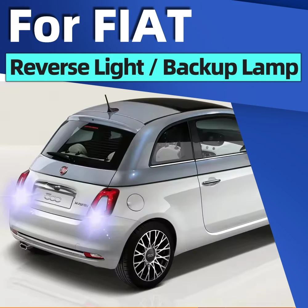 Car LED Reverse Backup Light For FIAT 500 500C 500X Bravo Panda QUBO Fiorino Ducato Croma Albea Barchetta P21W Ba15s 1156 Canbus