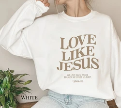 Love Like Jesus We Love Each Other Sweatshirt Christian Sweats Fath Pullovers Women Fashion Casual 100%cotton Vintage Top