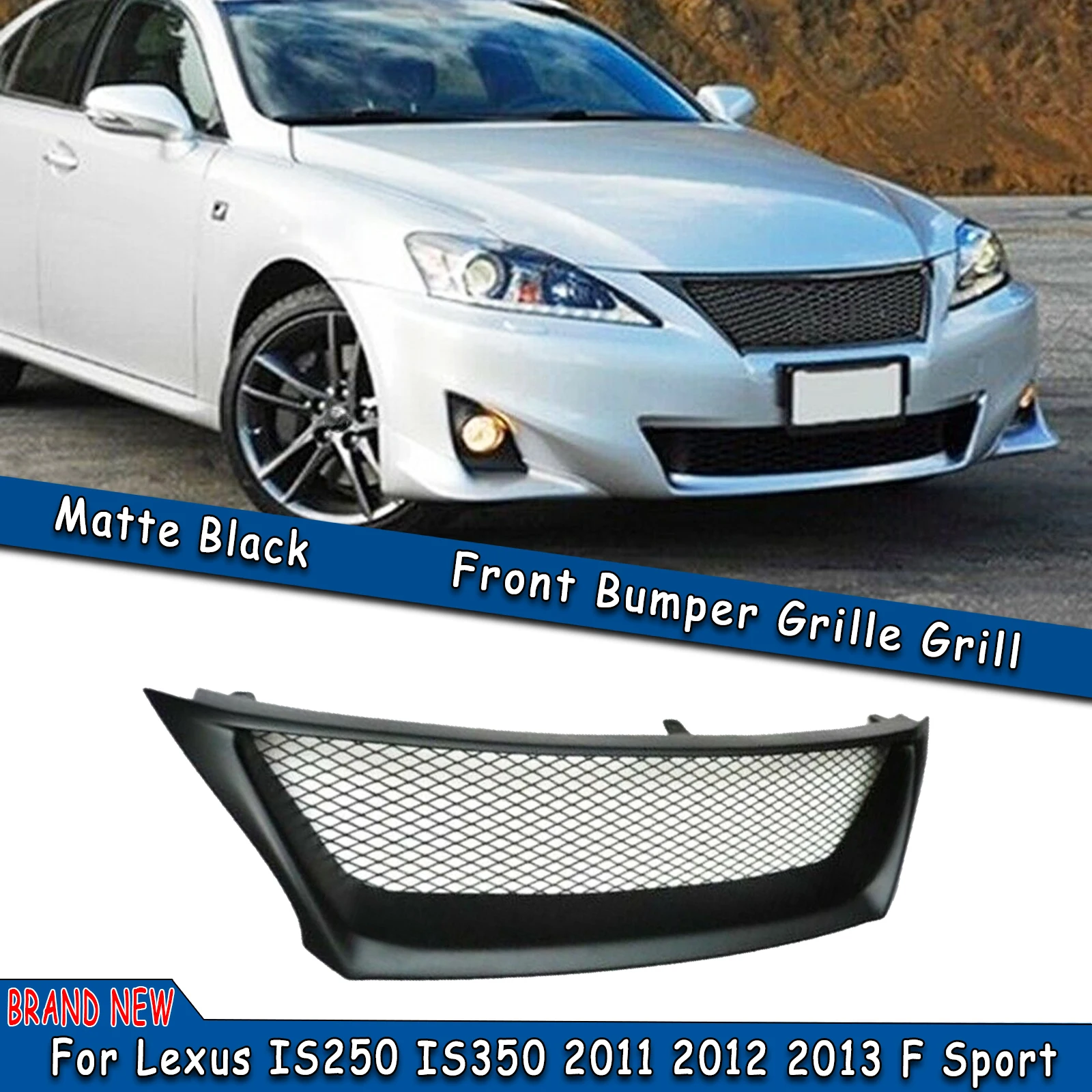 

Car Front Grill Bumper Hood Grille Mesh Replacement For Lexus IS 250 and IS350 Sedan 2011 2012 2013