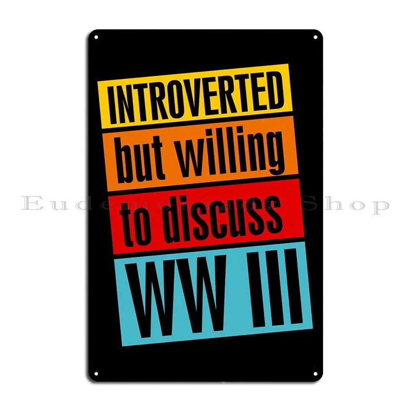 Introverted Ww Iii Metal Signs Party Wall Decor Home Personalized Garage Tin Sign Poster