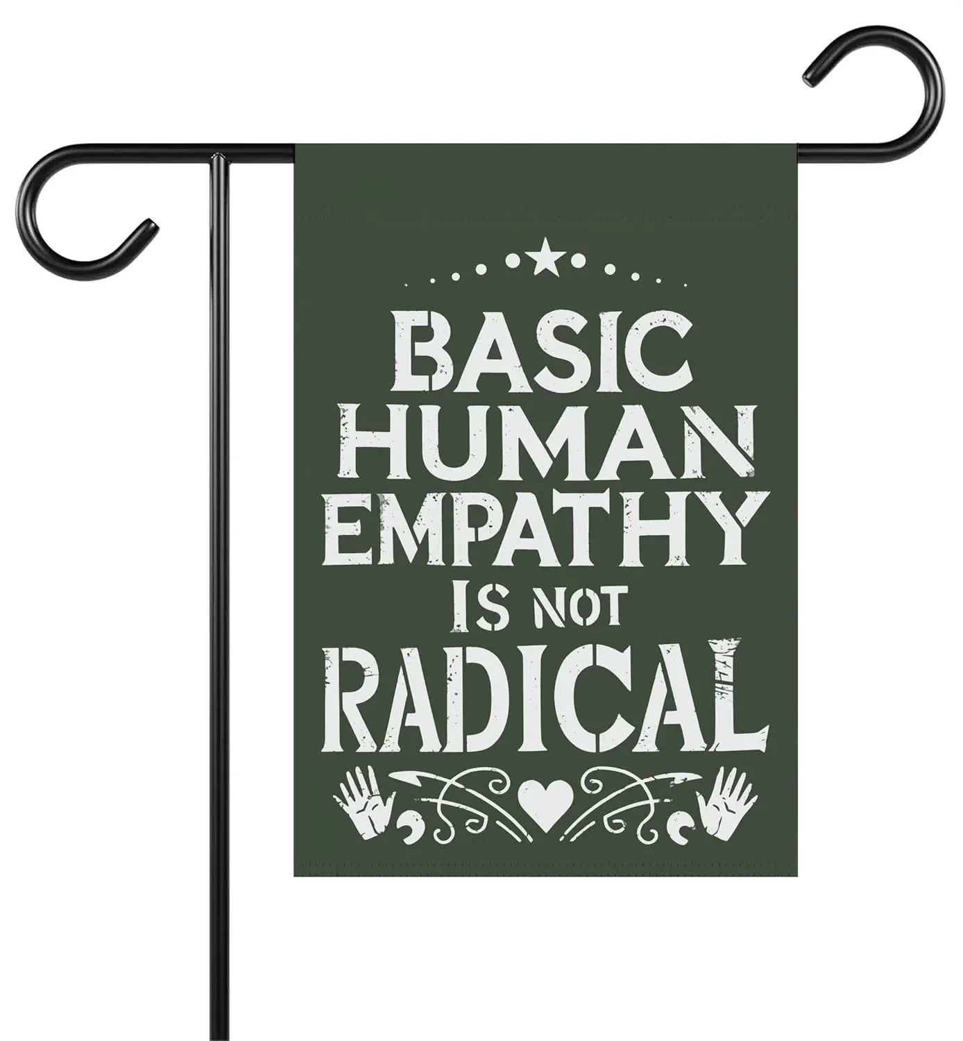 Basic Human Empathy Is Not Radical Garden Flag - Yard Flag For Social Activist Democrats - Housewarming Or Holiday Gift - Id WWP