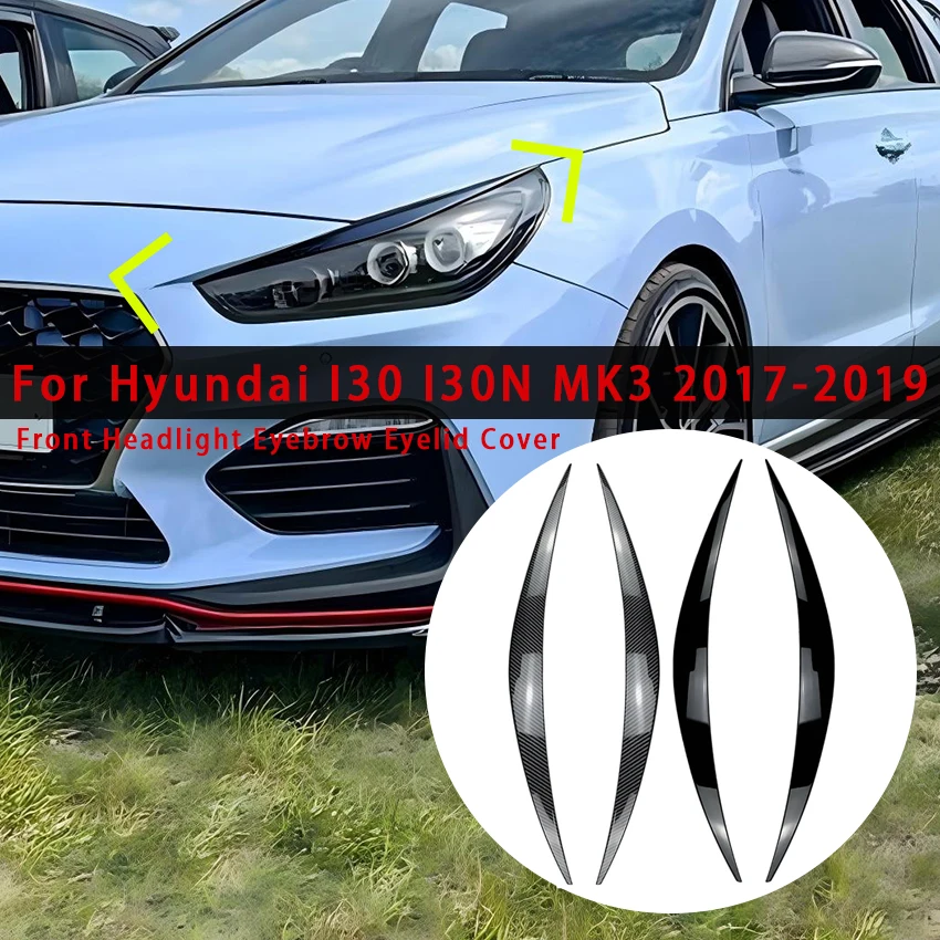 

For Hyundai I30 I30N MK3 2017-2019 Front Headlight Eyebrow Eyelid Cover Car Head Light Lamp Eyelids Eyebrow Sticker Accessories