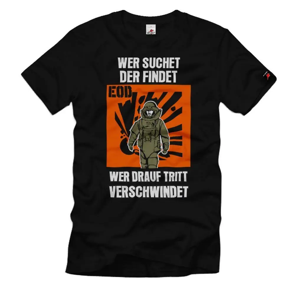 EOD Germany Bundeswehr Who searches finds steps on it T Shirt 34615