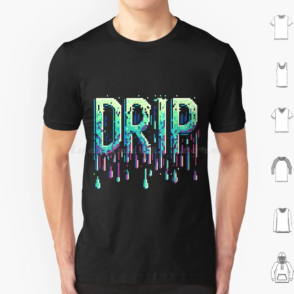 Drip T Shirt Big Size 100% Cotton Very Swag And Cool Drip Drippy Dripping