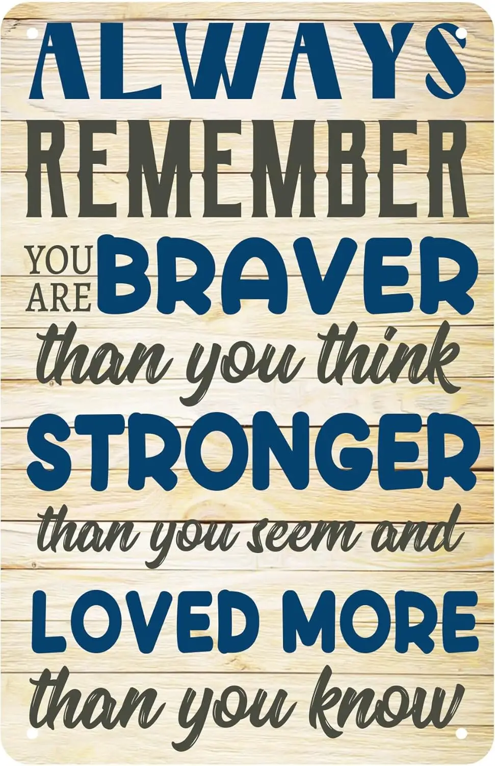 Inspirational Saying Metal Signs -Always Remember You Are Braver Than You Believe Think - Tin Sign Home Room Wall Decor For sign
