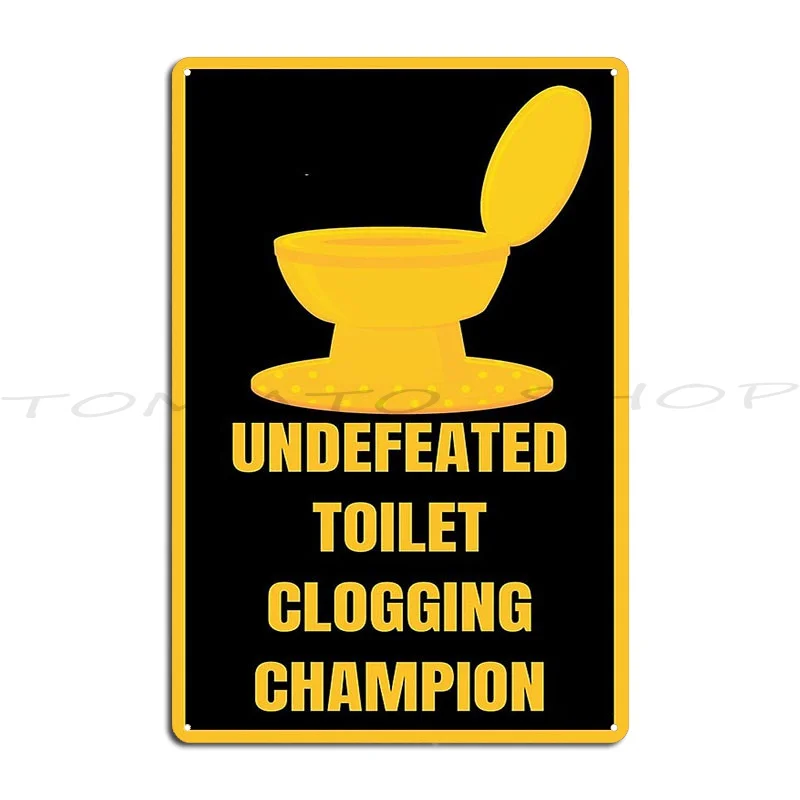 Undefeated Toilet Clogging Champion Metal Sign Bar Plaques Pub Decoration Personalized Tin Sign Poster