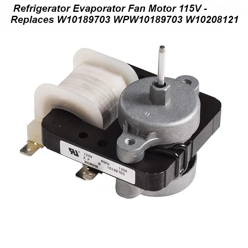

Refrigerator Evaporator Fan Motor 115V - Replaces W10189703 WPW10189703 W10208121