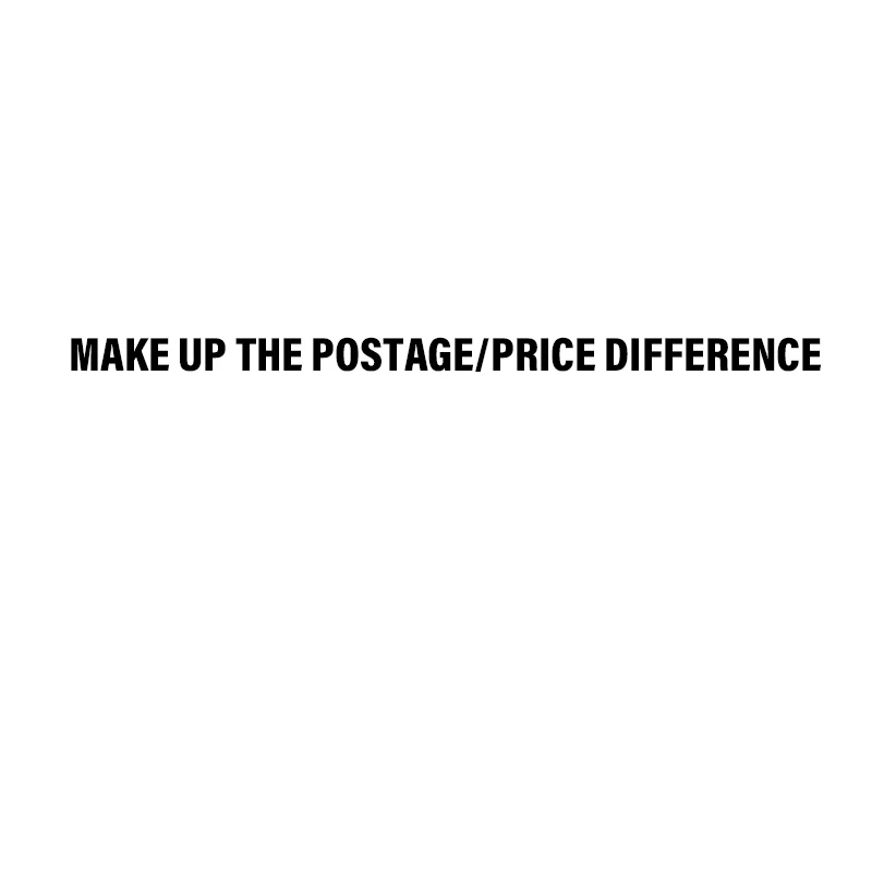 

Price difference/Make up the postage/Transport only