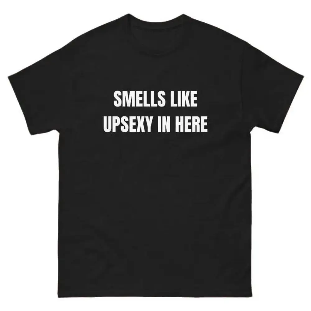 

Funny T-shirt Smells Like Upsexy in Here Slogan Print Humorous Graphic Tees for Men Women Loose Tops