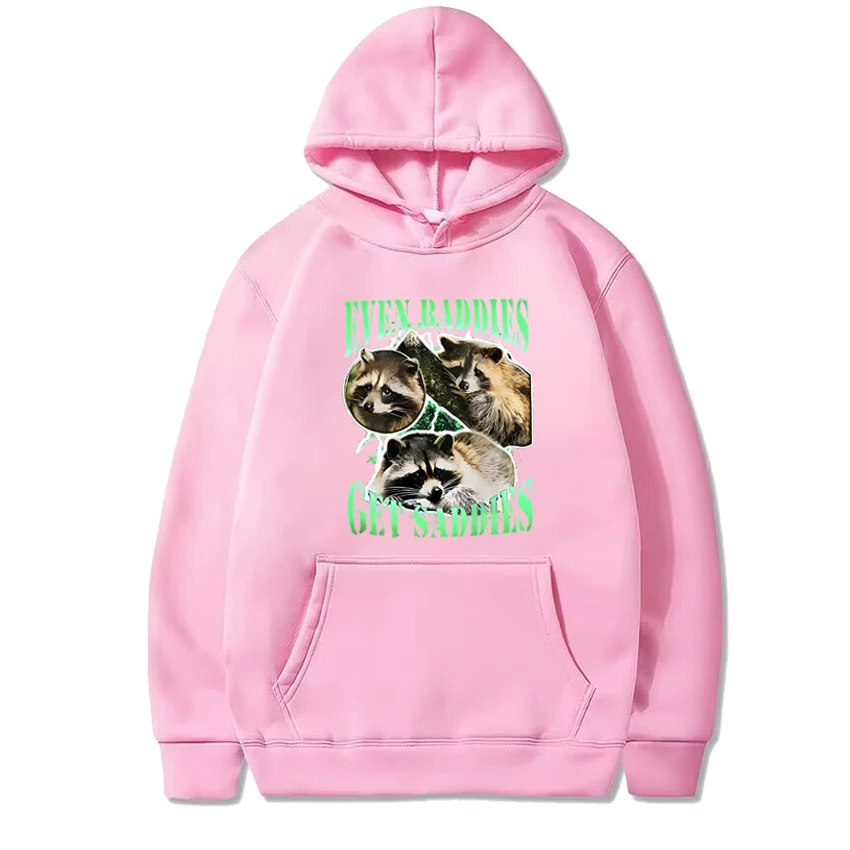 2025 New in Even Baddies Get Saddies Funny Racoon Graphics Sweatshirt Unisex harajuku Casual Hoodies Men women Fleece pullovers