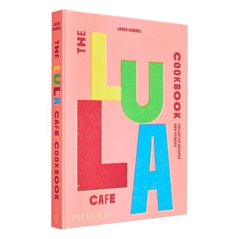 

The Lula Cafe Cookbook Jason Hammel Phaidon Press 9781838667535 Book