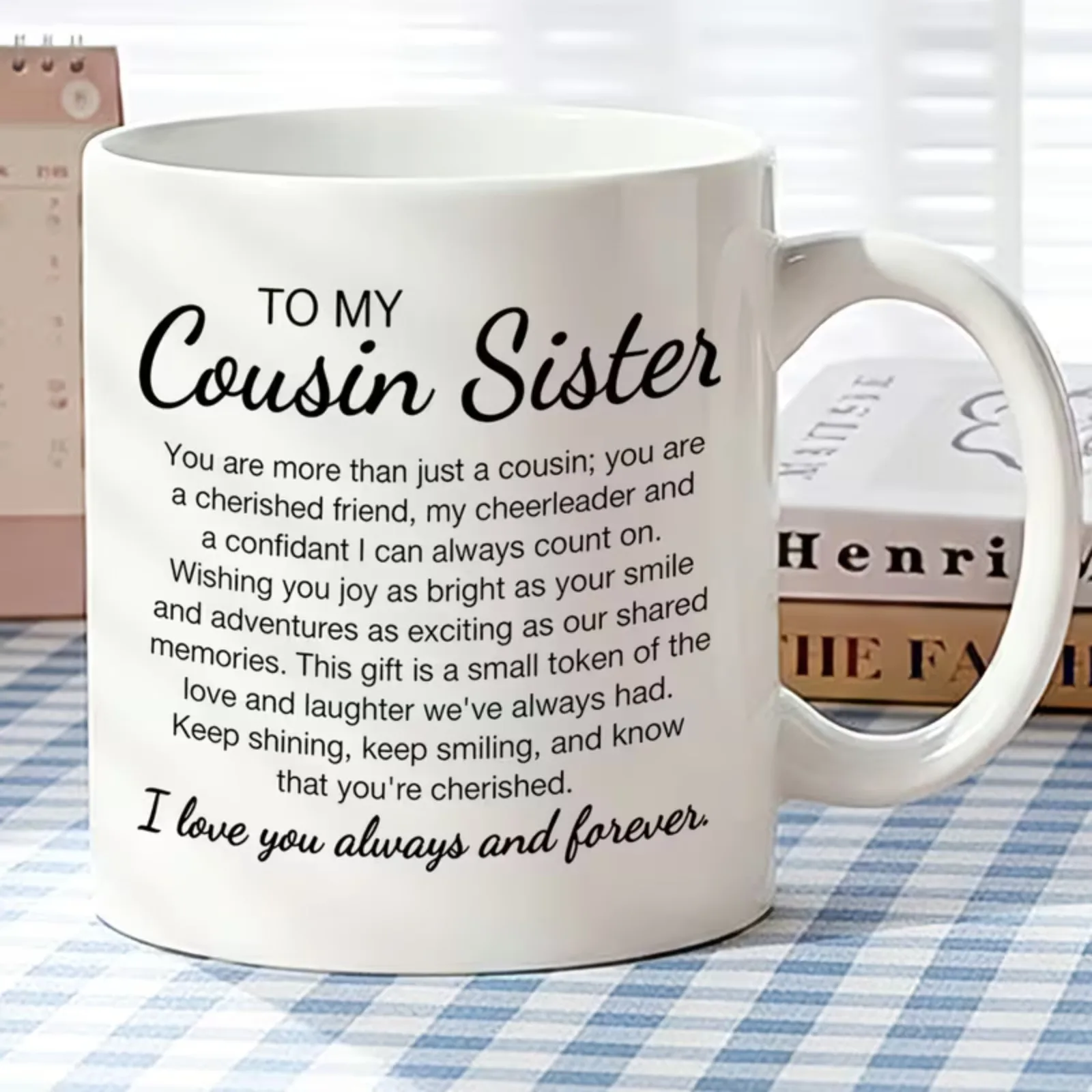 2D Printed To My Cousin Sister Ceramic Coffee Mug, Heartfelt Quote Cup, Sentimental Birthday Christmas Keepsake Gift for Women