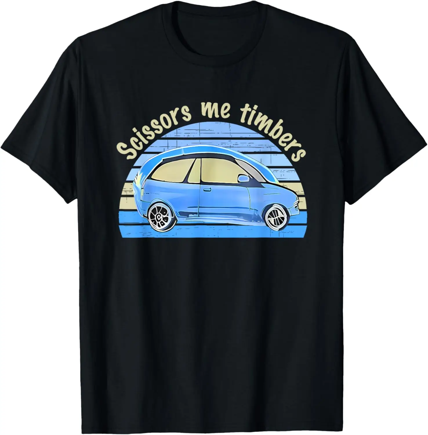 Scissors Me Timbers Funny Car Apparel T-Shirt