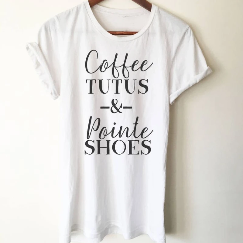 Ballet Dancer Coffee Tutus & Pointe Shoes Unisex Shirt Dance Ballerina Gift Simple Letters Printed T-shirt Tops Short-sleev
