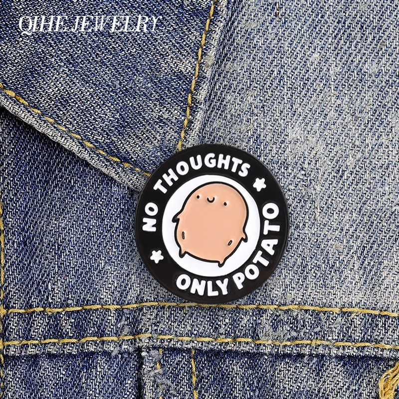 No Thoughts Only Potato Brooch Enamel Pin Cartoon Cute Smiling Potato & Humor Quotes Brooch Backpack Clothes Badge Jewelry Gifts