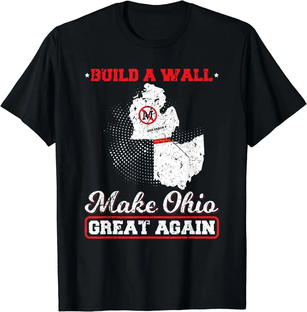 NEW LIMITED Build A Wall Make Ohio Great Again Funny State Gift Parody T-ShirtAnime Costume Cotton Short SleeveY2K Luxury brand