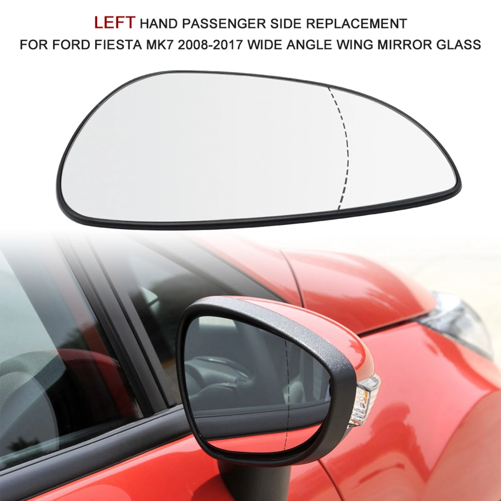 

Left Hand Passenger Side Replacement for Ford Fiesta Mk7 2008-2017 Wide Angle Wing Mirror Glass