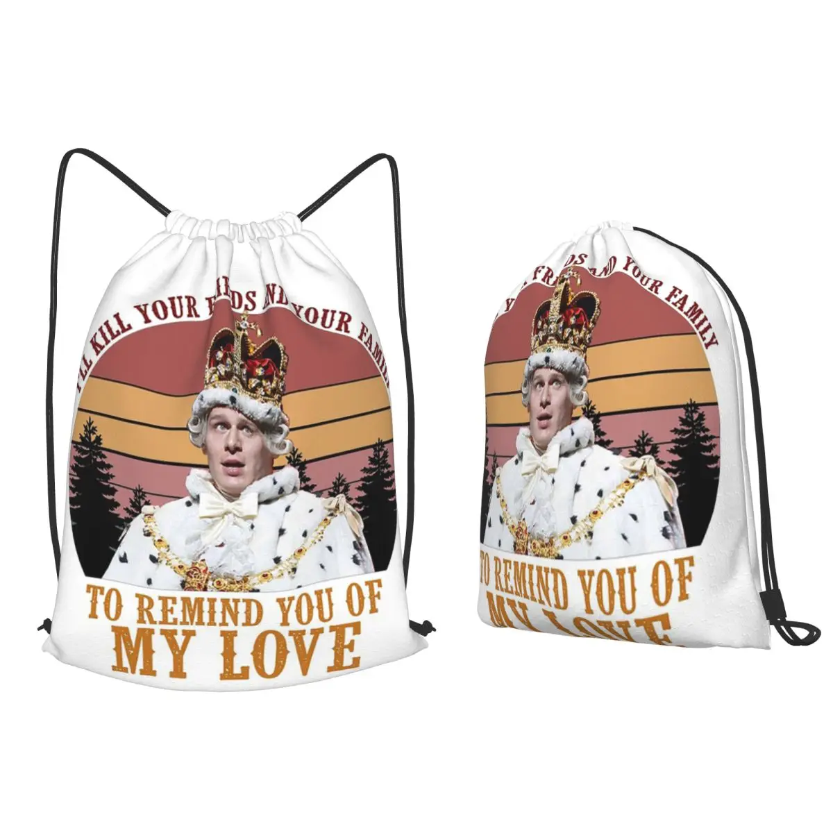King George Hamilton I'll Kill Your Friends And Your Family Backpacks Drawstring Bags Sports Bag Book Bags for Man Woman