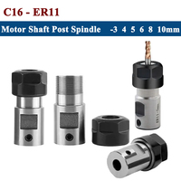 ER11 C16 Tool Holder Motor Shaft Post Spindle 3 4 5 6 8 10mm 3.175 6.35 For ER Tool Holder Engraving Machine C16-ER11