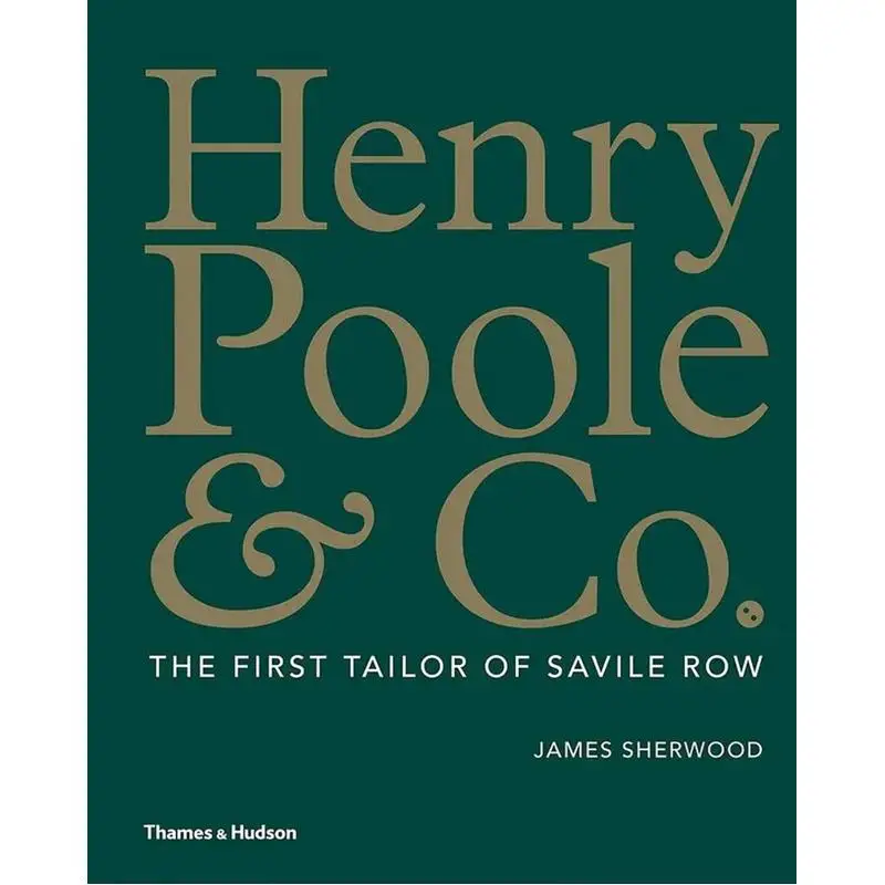 HENRY POOLE  CO THE FIRST TAILOR OF S Thames And Hudson Ltd The Museum Of Modern Art New York 9780500021958 Book