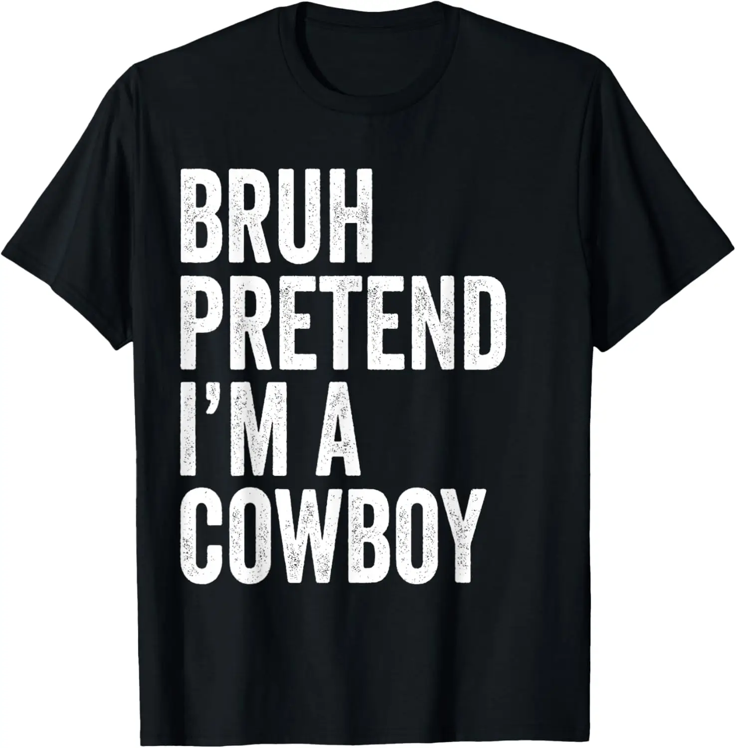 Bruh Pretend I'm A Cowboy Matching Costume Halloween Funny T-Shirt