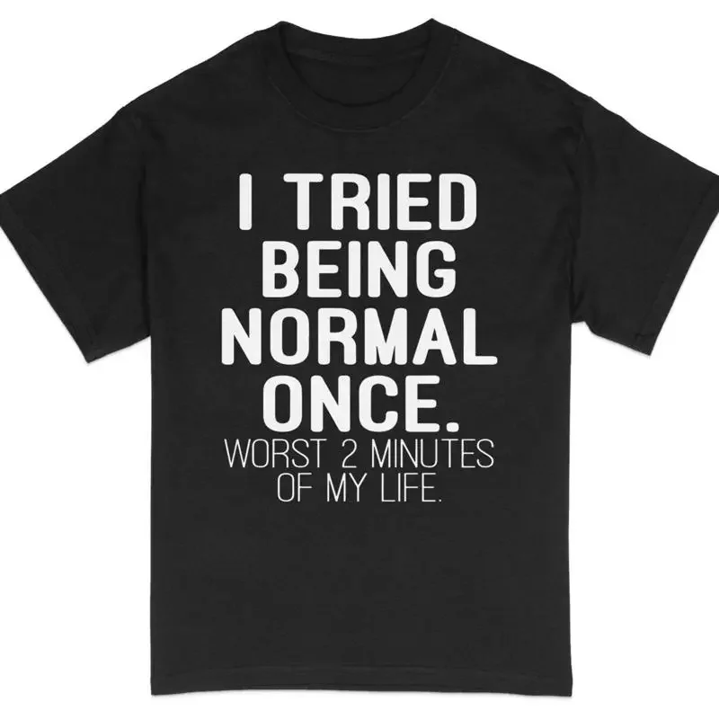 32 Funny Quote T Shirt I Tried Being Normal Once Casual Shi
