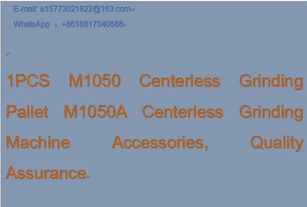 

1PCS M1050 Centerless Grinding Pallet M1050A Centerless Grinding Machine Accessories, Quality Assurance