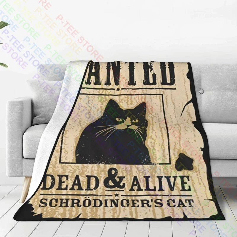 Wanted Dead And Alive Schrodinger'S Cat Science Physics Geek Blanket Warm Comfortable Sofa Dedicated