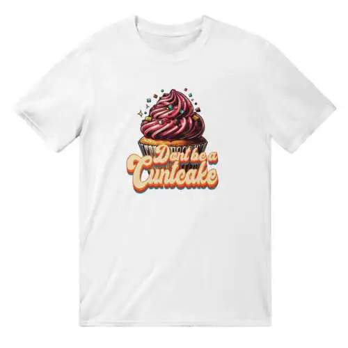 Don&apos;t Be A Cuntcake T-shirt