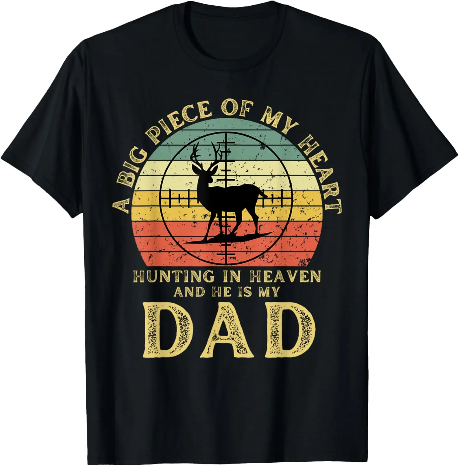 

A Big Piece Of My Heart Hunting In Heaven And He Is My Dad T-Shirt