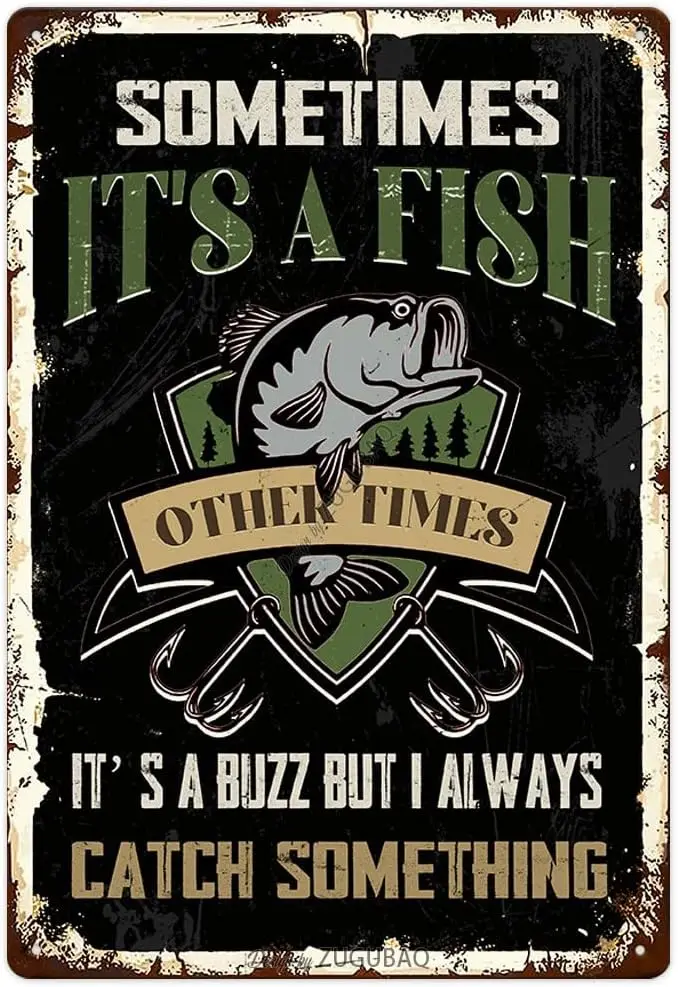 Funny Fishing Tin Signs-Sometimes It's A Fish Other Times It's A Buzz I Always Catch Something Vintage Metal Fish Painti