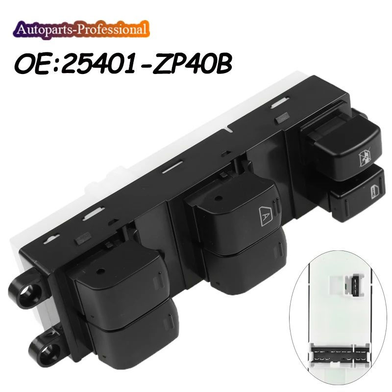 New Electric Power Window Switch 25401ZP40B 25401-ZP40B For Nissan Sentra 2.0L 2.5L Pathfinder 4.0L 5.6L X-Trail T31 Murano Z50