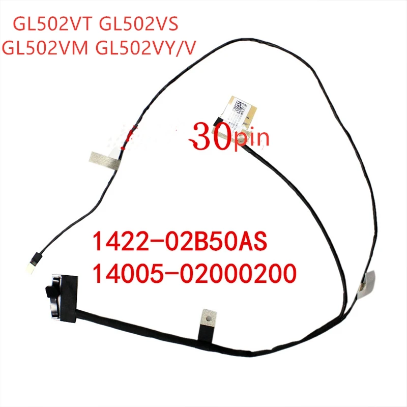 Lcd LVDS EDP cable For ASUSUGL502VT GL502VS GL502VM GL502VY/V screen cable 1422-02B50AS 14005-02000200 screen flat