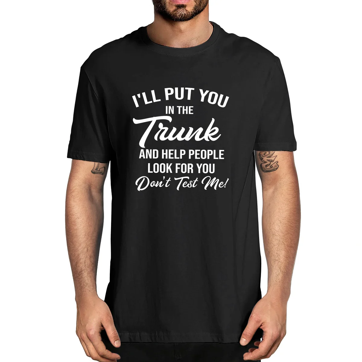 I'll Put You In The Trunk And Help People Look For You Don't Test Me 100% Cotton Summer Men's Novelty Oversized T-Shirt Women