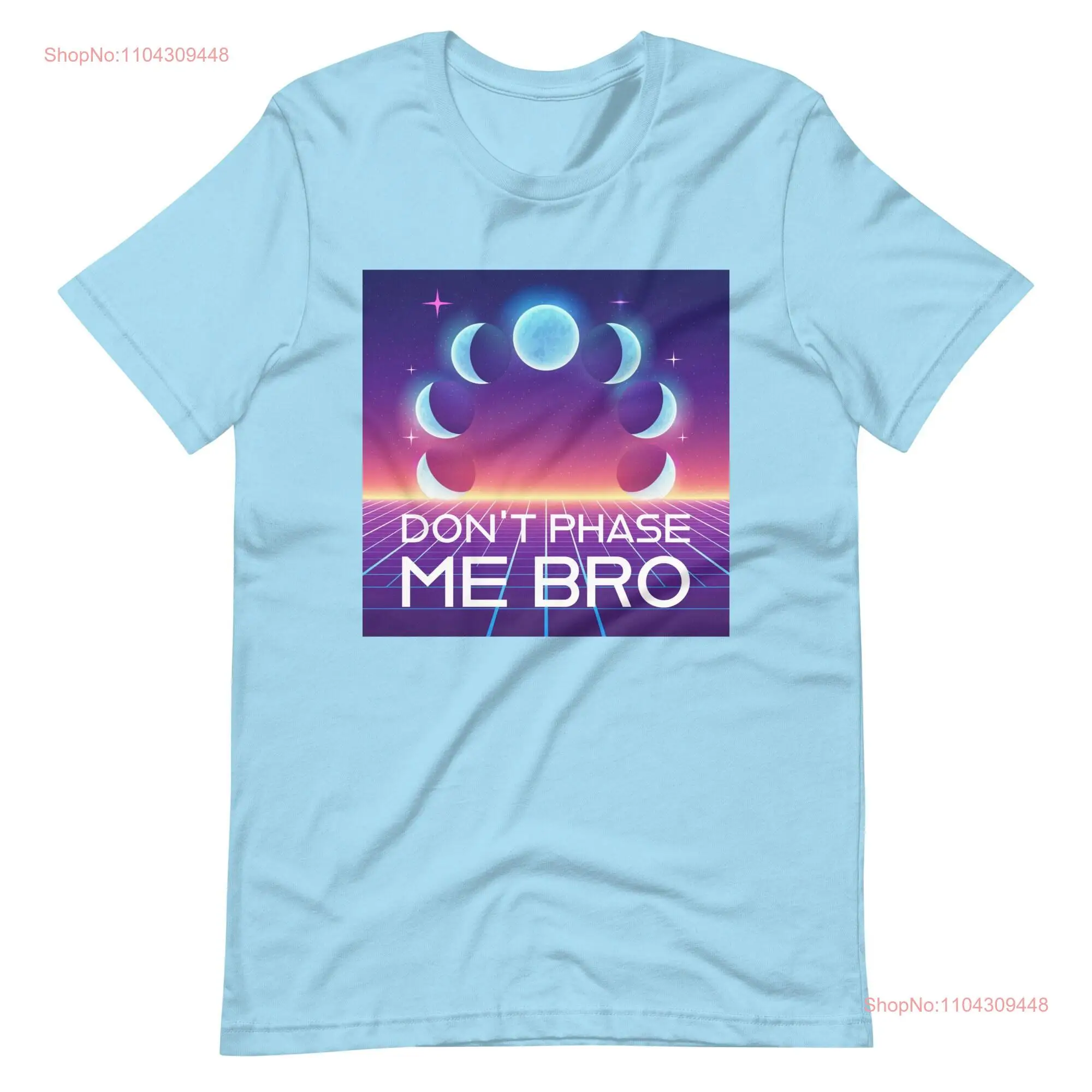 Don't Phase Me Bro T Shirt Lunar Moon Phases Staple  long or short sleeves