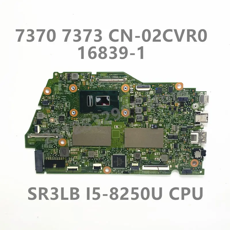 

CN-02CVR0 02CVR0 2CVR0 Mainboard For Dell Inspiron 13 7000 7370 7373 Laptop Motherboard 16839-1 W/SR3LB i5-8250U 8GB 100% Tested