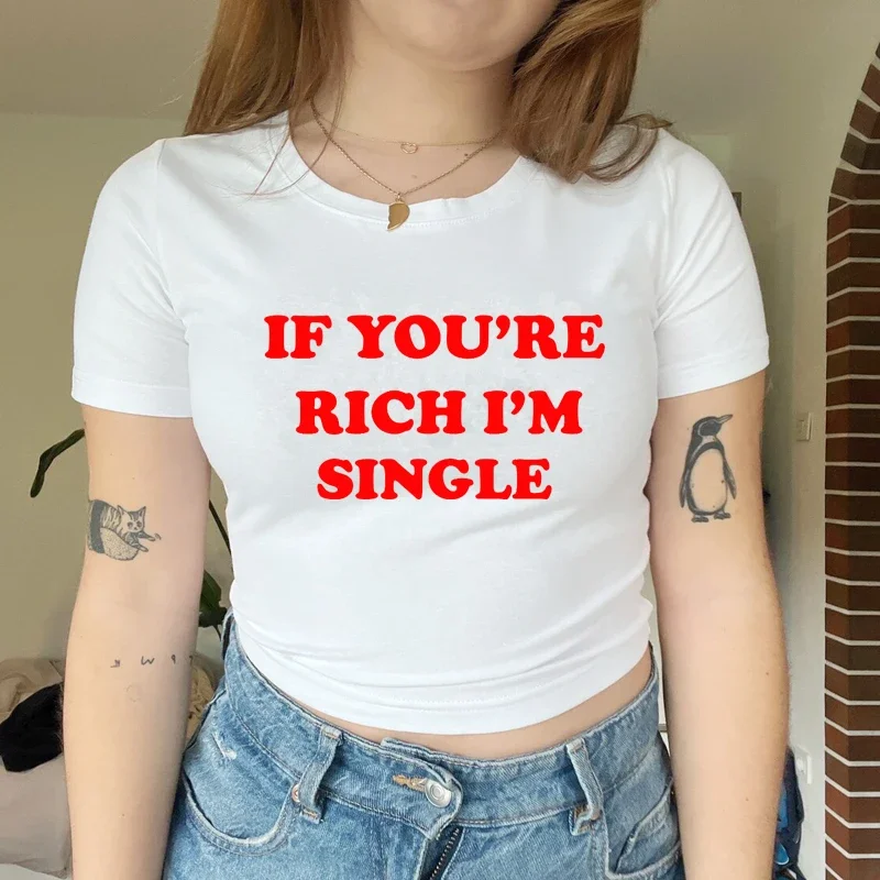 If You're Rich I'm Single Funny Women Crop Top Harajuku T Shirts Kawaii Baby Tee 2000s Summer Fashion Trendy T-shirt Ladies