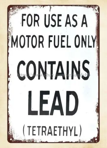 Gas Pump for use as motor fuel only Contains Lead tetraethyl metal tin sign