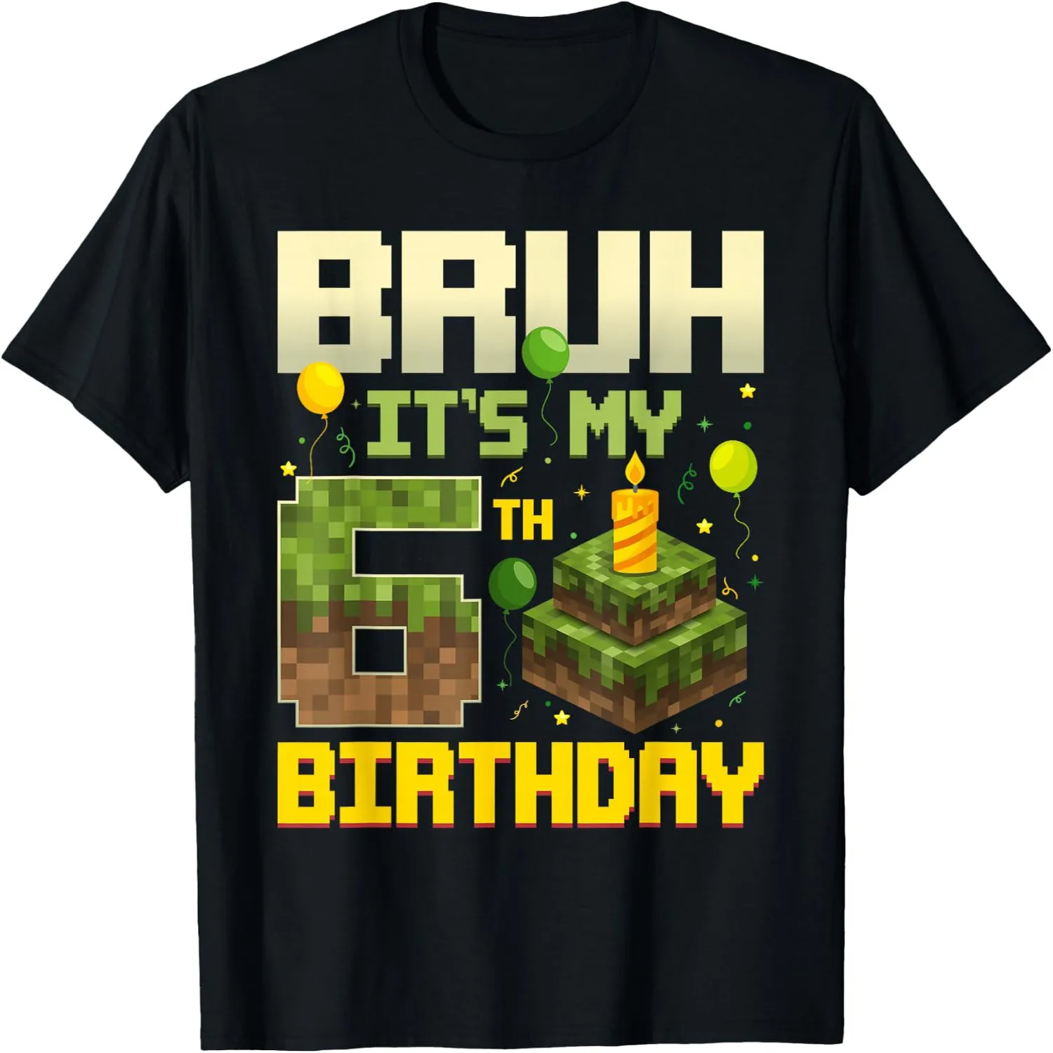 Game Bruh It's My 6th Birthday Pixel Funny Birthday Boy T-Shirt 100% cotton short sleeve tee