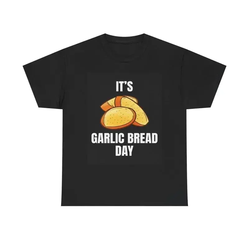 Its Garlic Bread Day Funny T Shirt Brand New Apparel Heavy Cotton