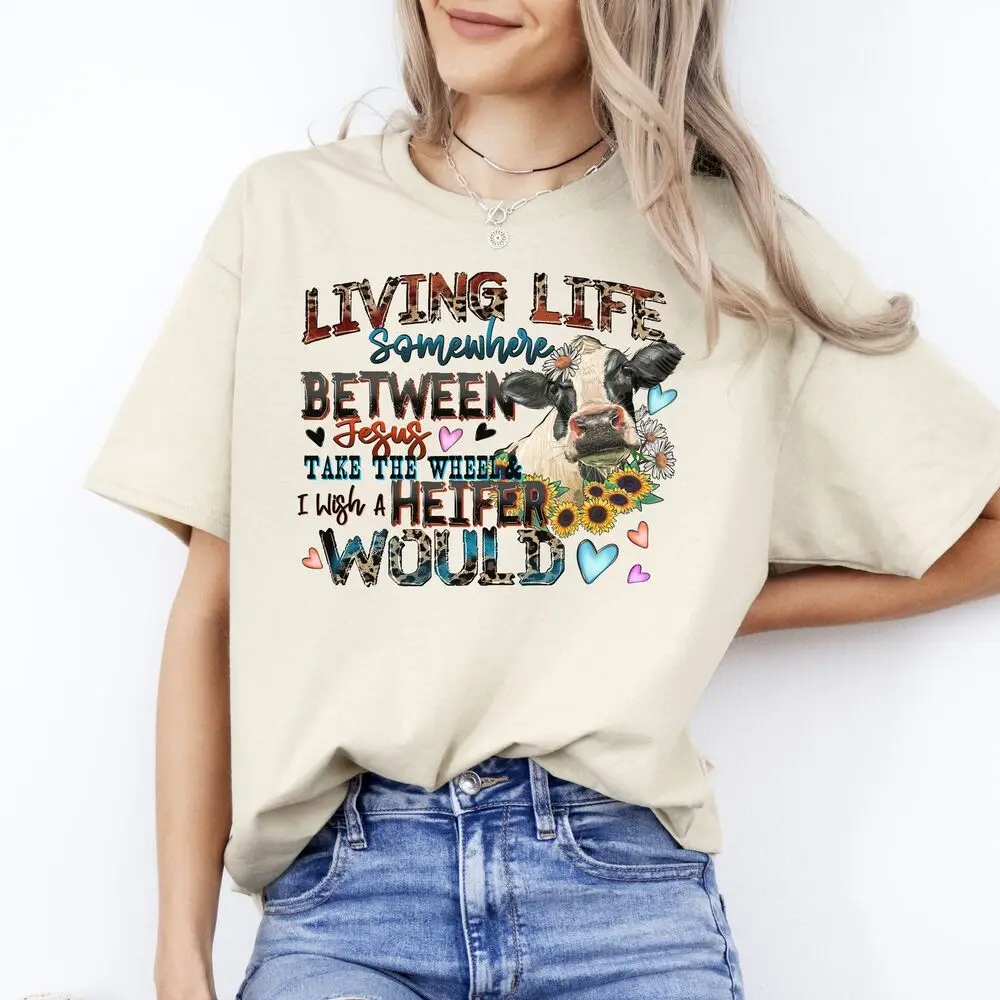 Living life somewhere between  take the wheel T-Shirt gift Farm girl Unisex High Quality 100%Cotton Short Sleeve