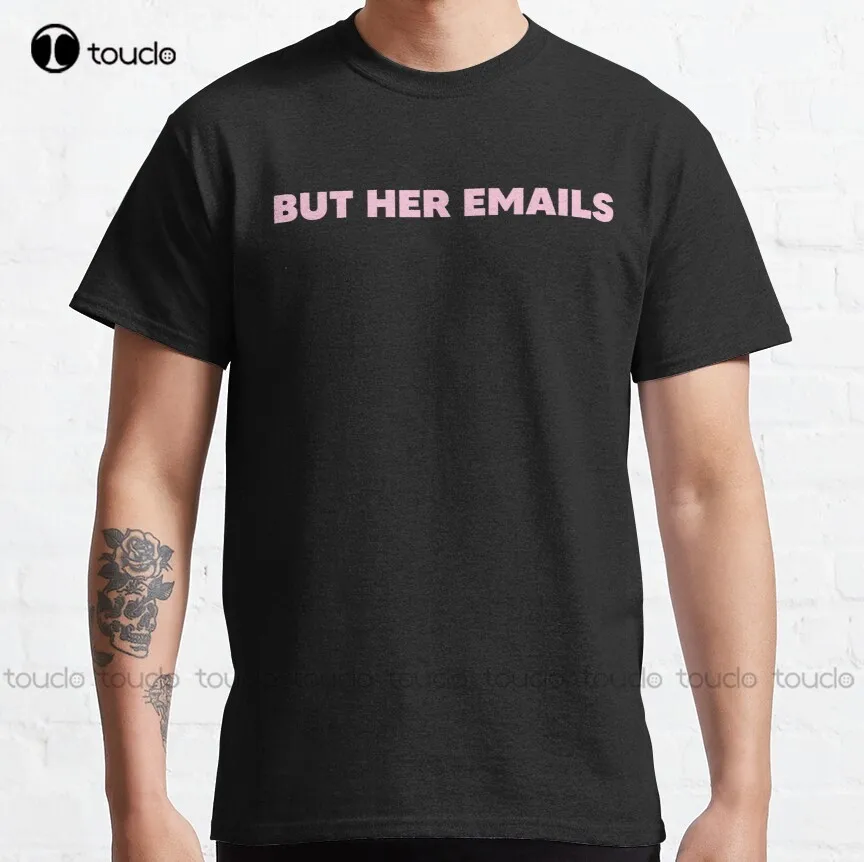 But Her Emails  , Pink But Her Emails  Classic T-Shirt Hillary Clinton, Trump Funny Tshirts Men Funny Art Streetwear Cartoon Tee