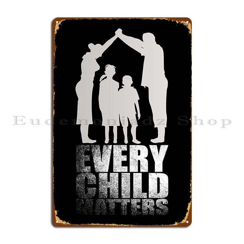 Every Child Matters Metal Sign Garage Kitchen Printed Funny Bar Tin Sign Poster